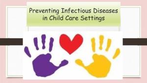 Preventing Infectious Diseases in Child Care Settings OBJECTIVES