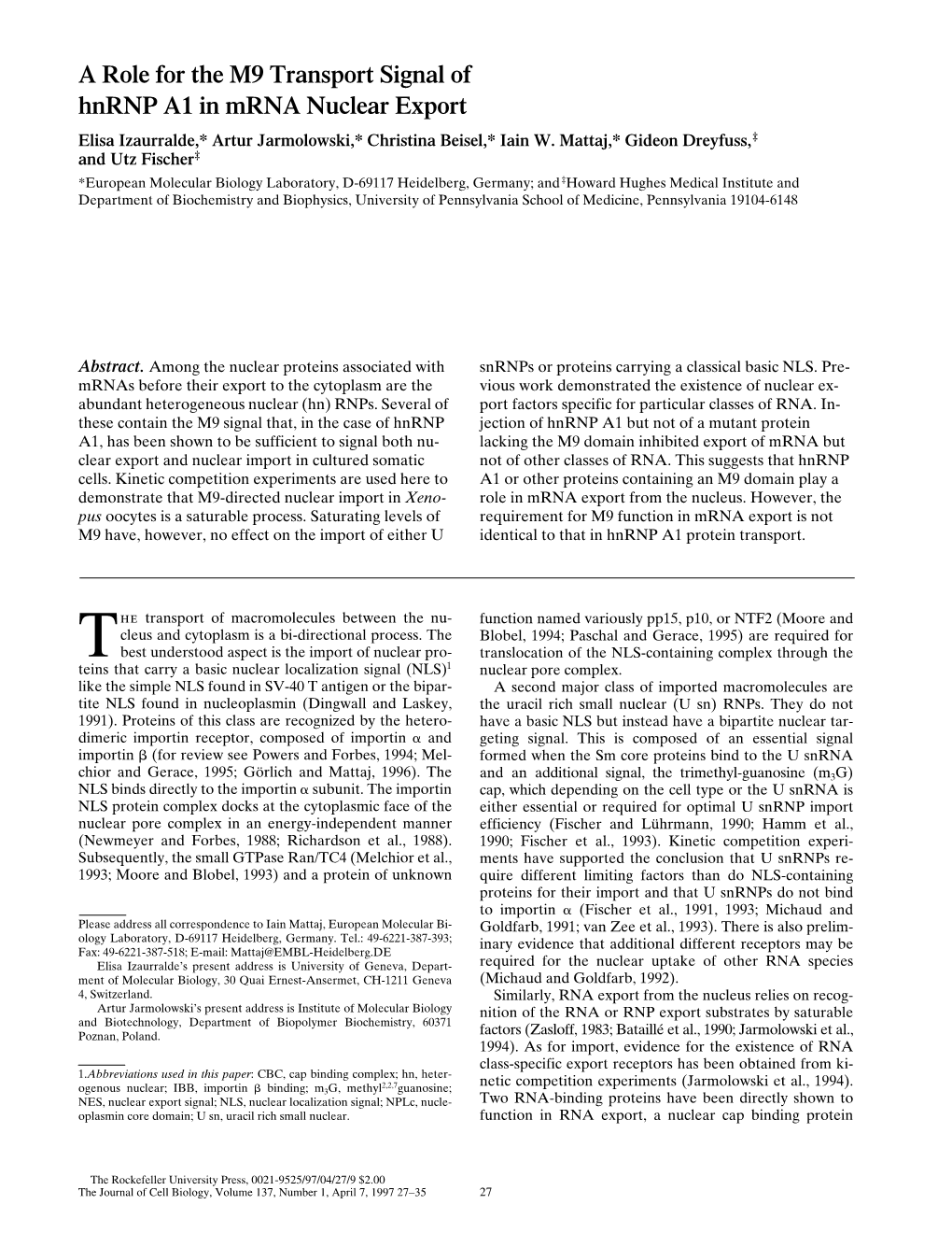 A Role for the M9 Transport Signal of Hnrnp A1 in Mrna Nuclear Export Elisa Izaurralde,* Artur Jarmolowski,* Christina Beisel,* Iain W