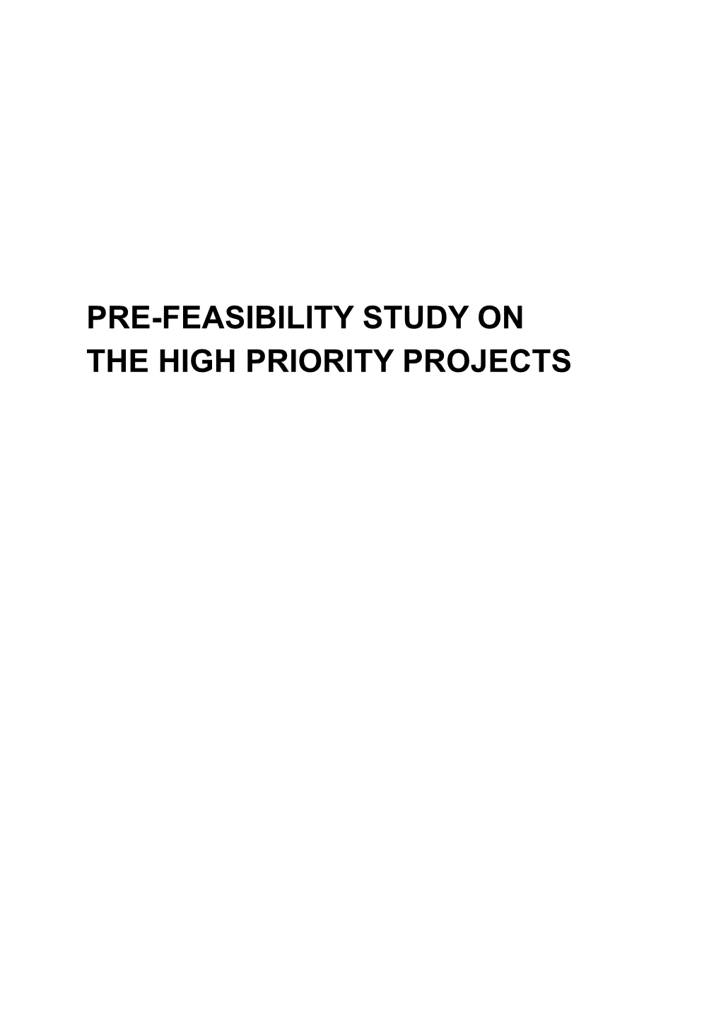 Pre-Feasibility Study on the High Priority Projects