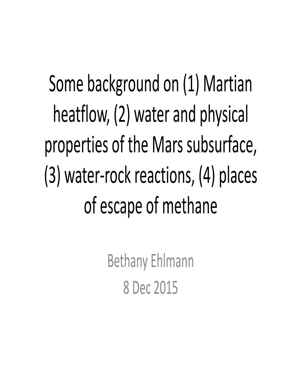 Some Background on (1) Martian Heatflow, (2) Water and Physical Properties of the Mars Subsurface, (3) Water‐Rock Reactions, (4) Places of Escape of Methane