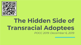 The Hidden Side of Transracial Adoptees POCC 2019: December 6, 2019