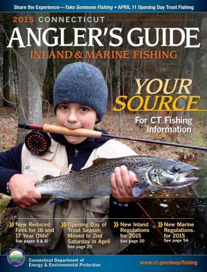 2015 CONNECTICUT ANGLER’S GUIDE INLAND & MARINE FISHING YOUR SOURCE for CT Fishing Information