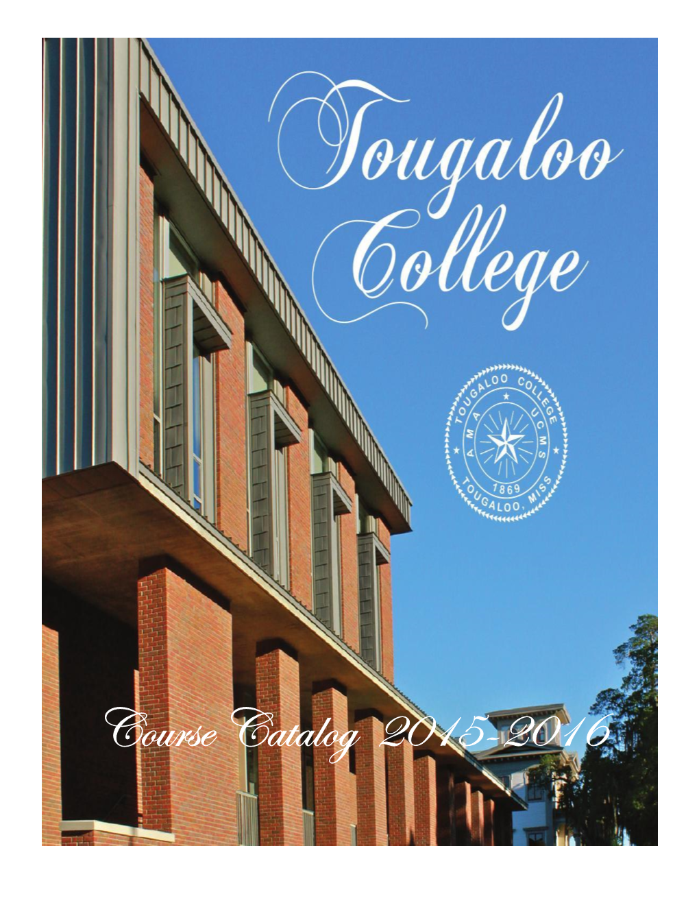 Course Catalog 2015-2016 TOUGALOO COLLEGE COURSE CATALOG - 2