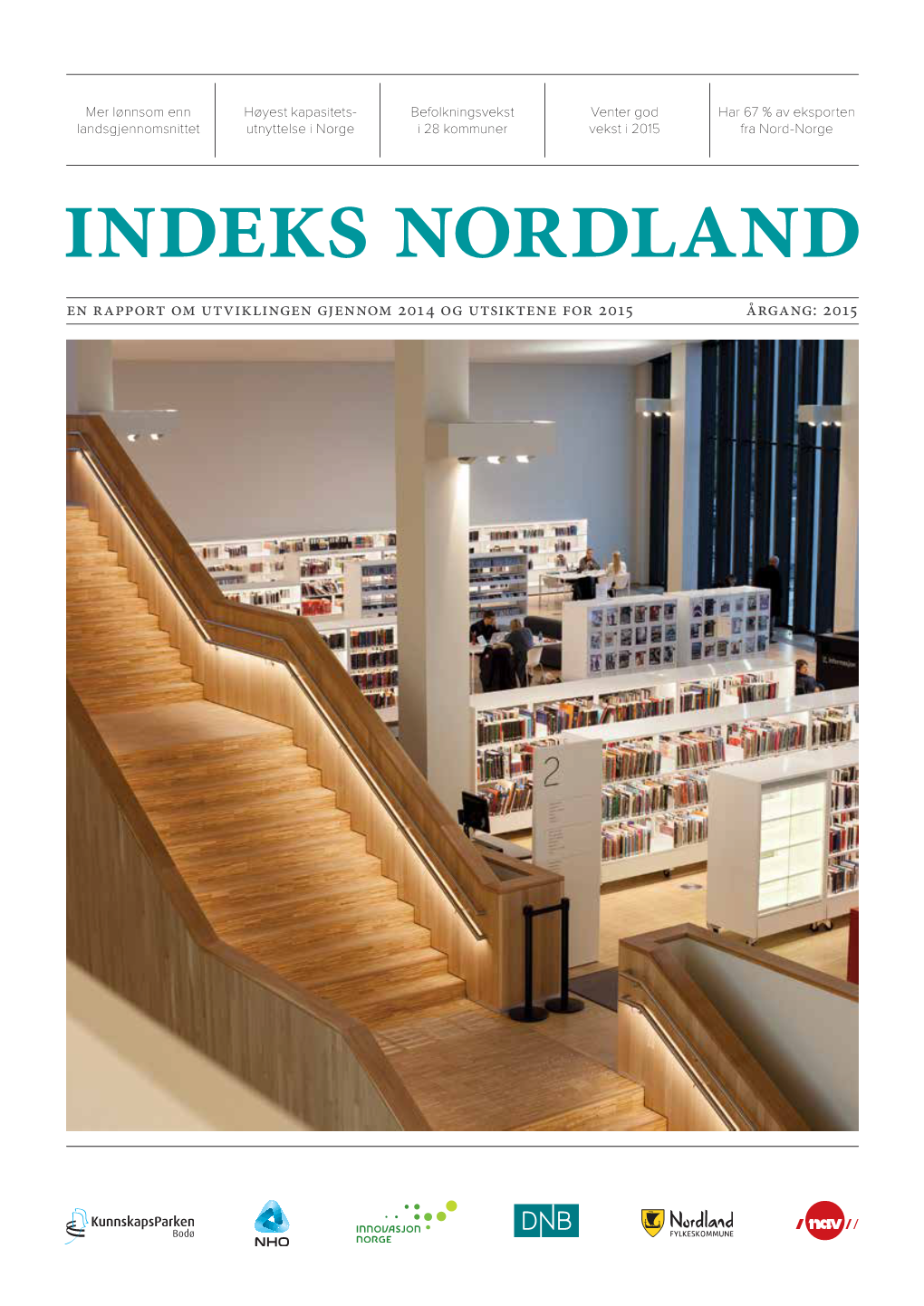 2015 Fra Nord-Norge INDEKS NORDLAND En Rapport Om Utviklingen Gjennom 2014 Og Utsiktene for 2015 ÅRGANG: 2015 Indeks Nordland 2015 Forsidebildet