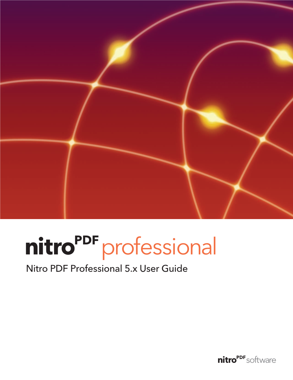 Nitro PDF Professional 5.X User Guide 2 Nitro PDF Professional User Guide