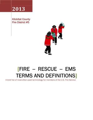 FIRE -- RESCUE -- EMS TERMS and DEFINITIONS] a Brief List of Most-Often-Used Terminology for Members of the U.S