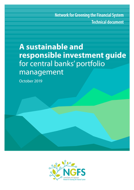 A Sustainable and Responsible Investment Guide for Central Banks’ Portfolio Management October 2019 NGFS Technical Document