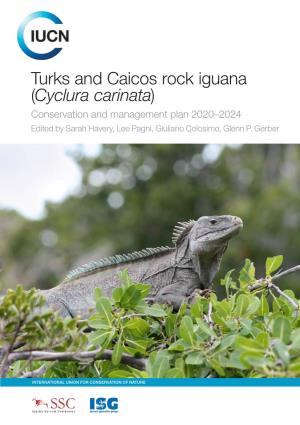 Turks and Caicos Rock Iguana (Cyclura Carinata) Conservation and Management Plan 2020–2024 Edited by Sarah Havery, Lee Pagni, Giuliano Colosimo, Glenn P