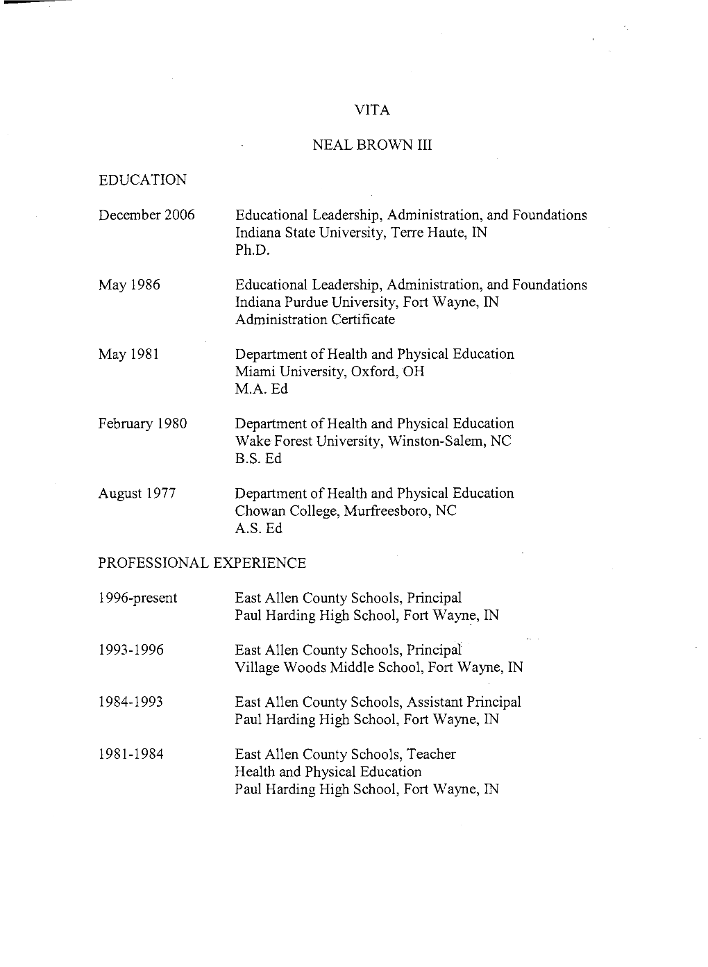 EDUCATION December 2006 May 1986 May 1981 February 1980 August 1977 VITA NEAL BROWN III Educational Leadership, Administration