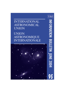 INFORMATION BULLETIN JUNE 2004 95 INTERNATIONAL ASTRONOMICAL UNION UNION ASTRONOMIQUE INTERNATIONALE IAU Executive Committee
