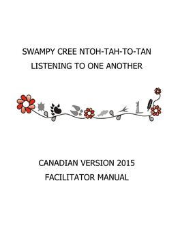 Swampy Cree Ntoh-Tah-To-Tan Listening to One Another Canadian Version 2015 Facilitator Manual