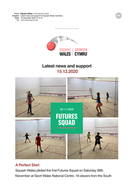 Latest News and Support for Squash Wales Members Date: 15 December 2020 at 10:12 To: Jimtunley@Gmail.Com