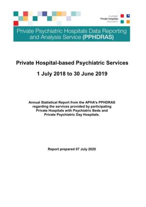 Private Hospital-Based Psychiatric Services 1 July 2018 to 30 June 2019