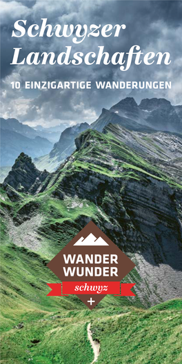 Schwyzer Landschaften 10 EINZIGARTIGE WANDERUNGEN GRUSSWORT SEHNSUCHTSORTE LIEGEN NÄHER, ALS SIE DENKEN