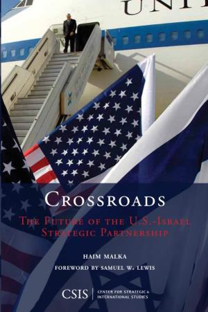 Crossroads: the Future of the U.S.-Israel Strategic Partnership Haim Malka Foreword by Samuel W
