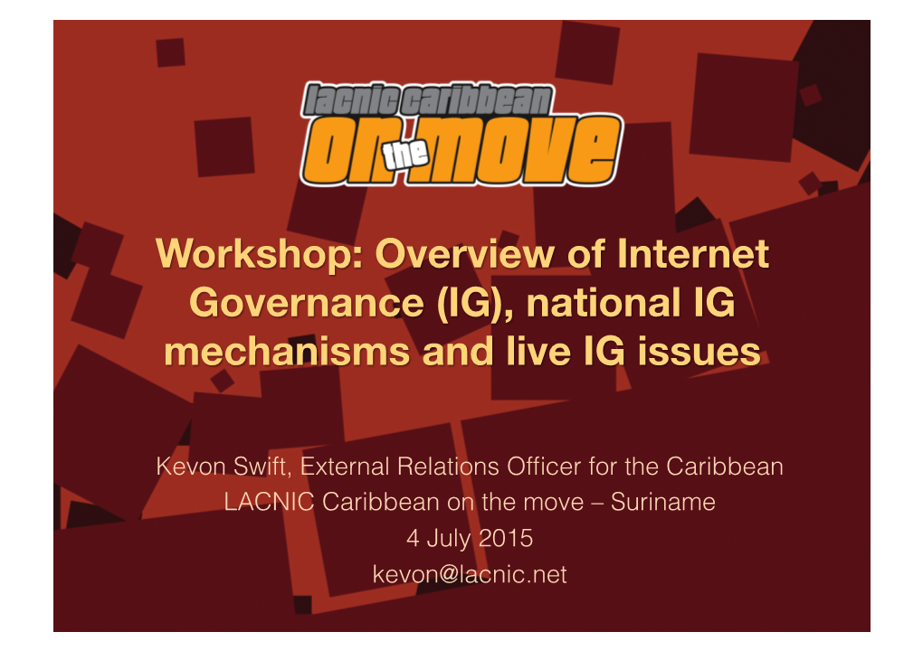 Kevon Swift, External Relations Officer for the Caribbean LACNIC Caribbean on the Move – Suriname 4 July 2015 Kevon@Lacnic.Net