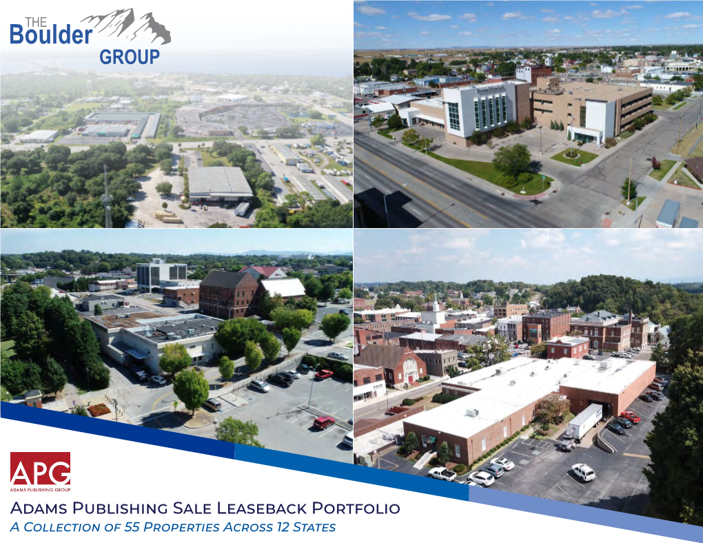 Adams Publishing Sale Leaseback Portfolio a Collection of 55 Properties Across 12 States Adams Publishing Sale Leaseback Portfolio Confidentiality & Disclaimer