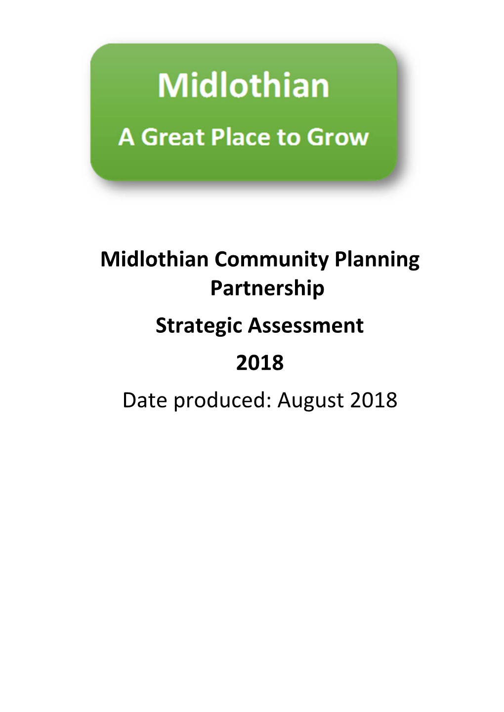 Midlothian Community Planning Partnership Strategic Assessment 2018 Date Produced: August 2018