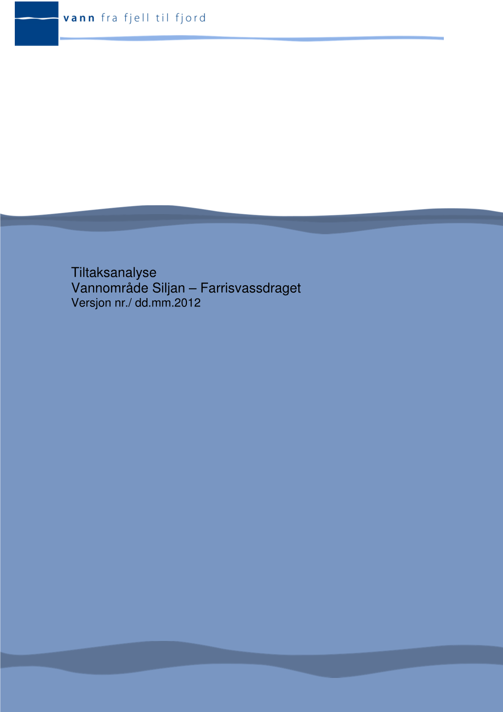 Tiltaksanalyse Vannområde Siljan – Farrisvassdraget Versjon Nr./ Dd.Mm.2012