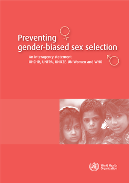 Preventing Gender-Biased Sex Selection an Interagency Statement OHCHR, UNFPA, UNICEF, UN Women and WHO