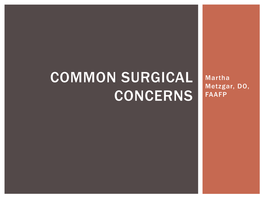 Common Surgical Concerns Dr. Metzgar