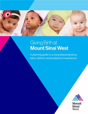 Giving Birth at Mount Sinai West a Planning Guide to a Rewarding Pregnancy, Labor, Delivery, and Postpartum Experience Useful Phone Numbers Table of Contents