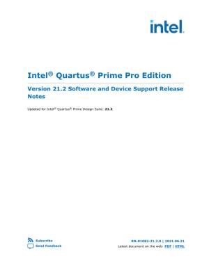 Intel Quartus Prime Pro Edition: Version 21.2 Software and Device Support Send Feedback Release Notes 2 RN-01082-21.2.0 | 2021.06.21
