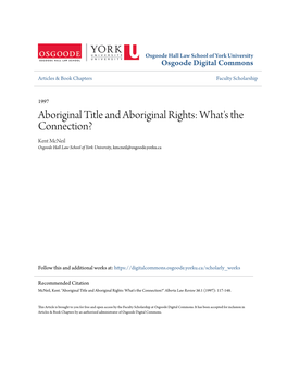 Aboriginal Title and Aboriginal Rights: What's the Connection? Kent Mcneil Osgoode Hall Law School of York University, Kmcneil@Osgoode.Yorku.Ca