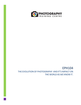Eph104 the Evolution of Photography and It’S Impact on the World As We Know It