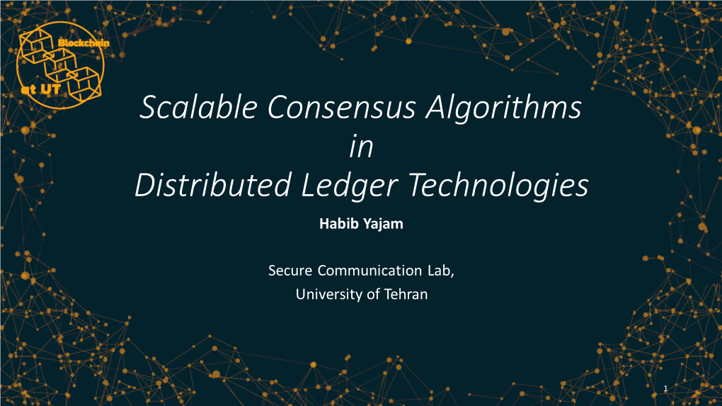 Scalable Consensus Algorithms in Distributed Ledger Technologies Habib Yajam