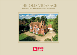 The Old Vicarage FROXFIELD • MARLBOROUGH • WILTSHIRE