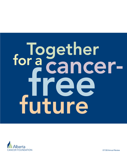 07/08 Annual Review Together for a Cancer- Free Future