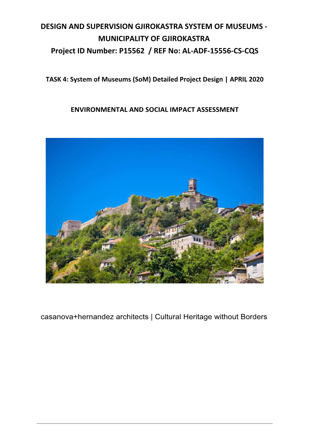 DESIGN and SUPERVISION GJIROKASTRA SYSTEM of MUSEUMS ‐ MUNICIPALITY of GJIROKASTRA Project ID Number: P15562 / REF No: AL‐ADF‐15556‐CS‐CQS