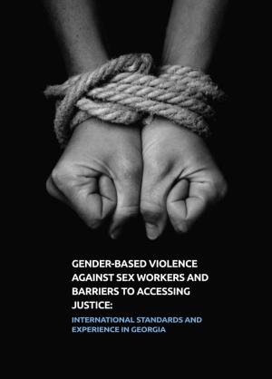 Gender-Based Violence Against Sex Workers and Barriers to Accessing Justice