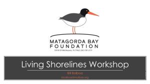Living Shorelines Workshop Bill Balboa Bbalboa@Matbay.Org Living Shorelines Workshop