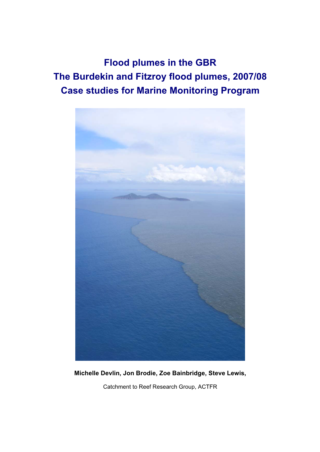 Flood Plumes in the GBR the Burdekin and Fitzroy Flood Plumes, 2007/08 Case Studies for Marine Monitoring Program