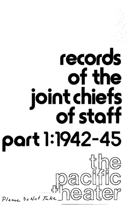 The Pacific Theater a Guide to Records of the Joint Chiefs of Staff Part 1:1942-1945