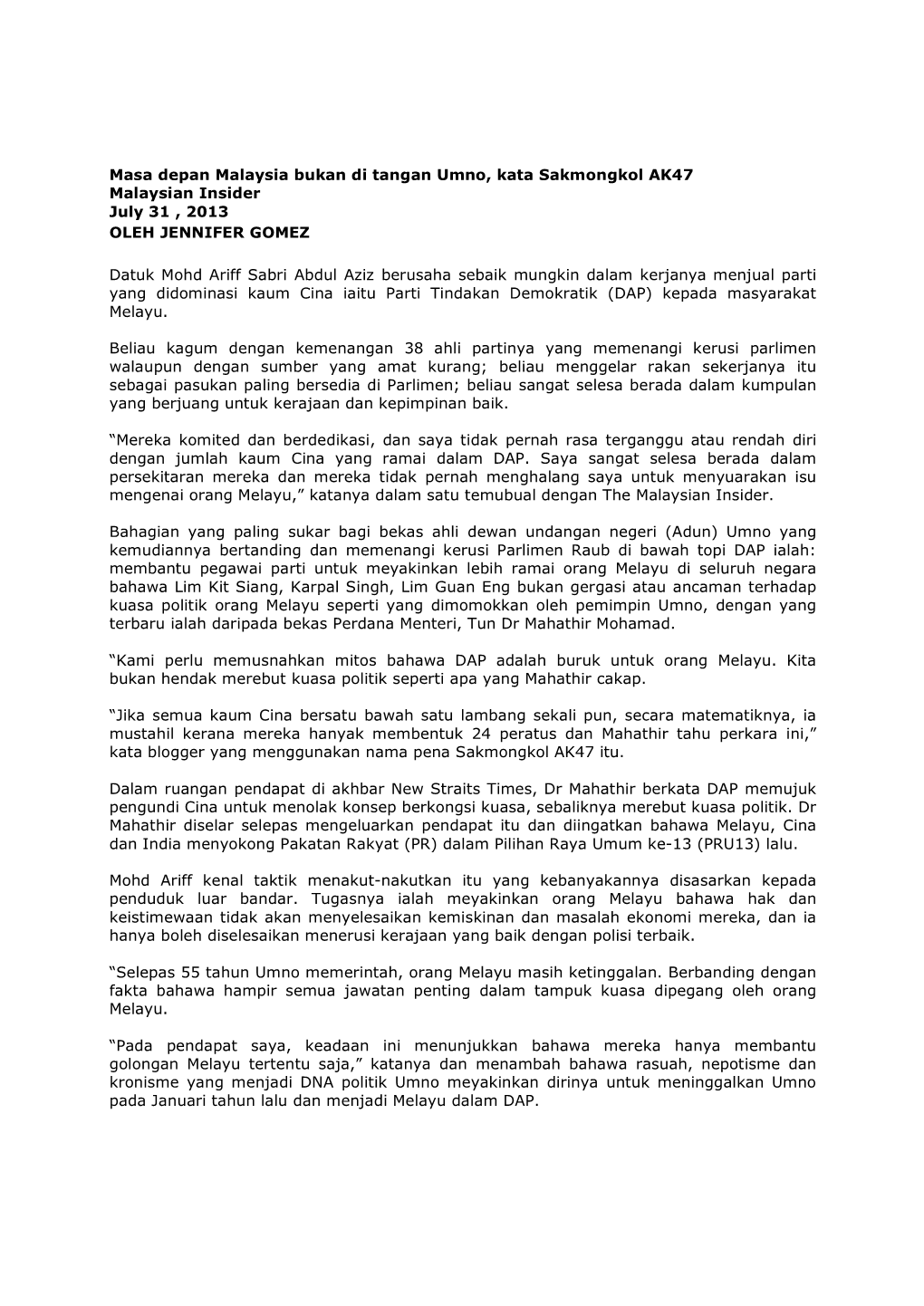 Masa Depan Malaysia Bukan Di Tangan Umno, Kata Sakmongkol AK47 Malaysian Insider July 31 , 2013 OLEH JENNIFER GOMEZ