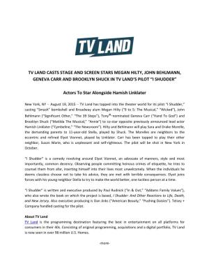 Tv Land Casts Stage and Screen Stars Megan Hilty, John Behlmann, Geneva Carr and Brooklyn Shuck in Tv Land’S Pilot “I Shudder”