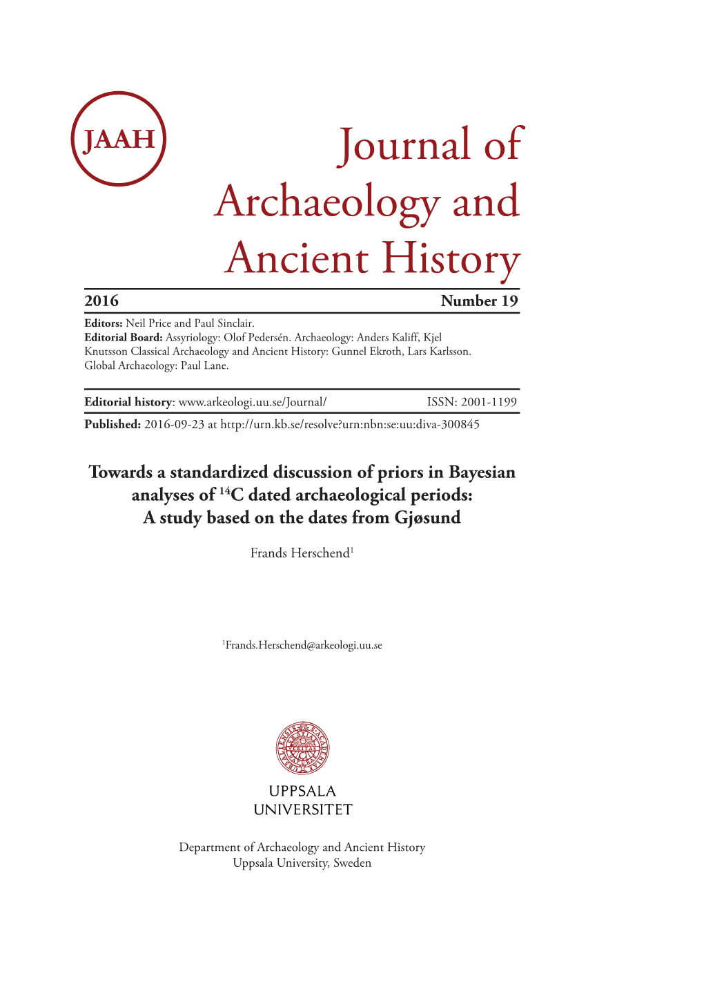 Journal of Archaeology and Ancient History 2016 Number 19 Editors: Neil Price and Paul Sinclair