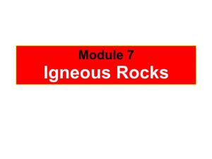 Module 7 Igneous Rocks IGNEOUS ROCKS