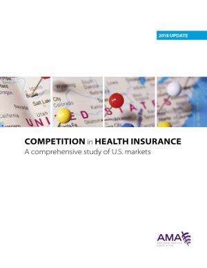 Competition in Health Insurance: a Comprehensive Study of U.S. Markets I