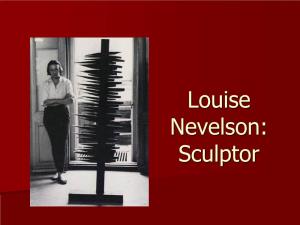 Louise Nevelson: Sculptor Louise Nevelson Was Born Louise Berliawsky in 1899 in Kiev, Russia