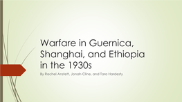 Warfare in Guernica, Shanghai, and Ethiopia in the 1930S by Rachel Anstett, Jonah Cline, and Tara Hardesty Guernica What Happened?