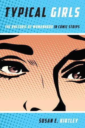 Typical Girls: the Rhetoric of Womanhood in Comic Strips Susan E