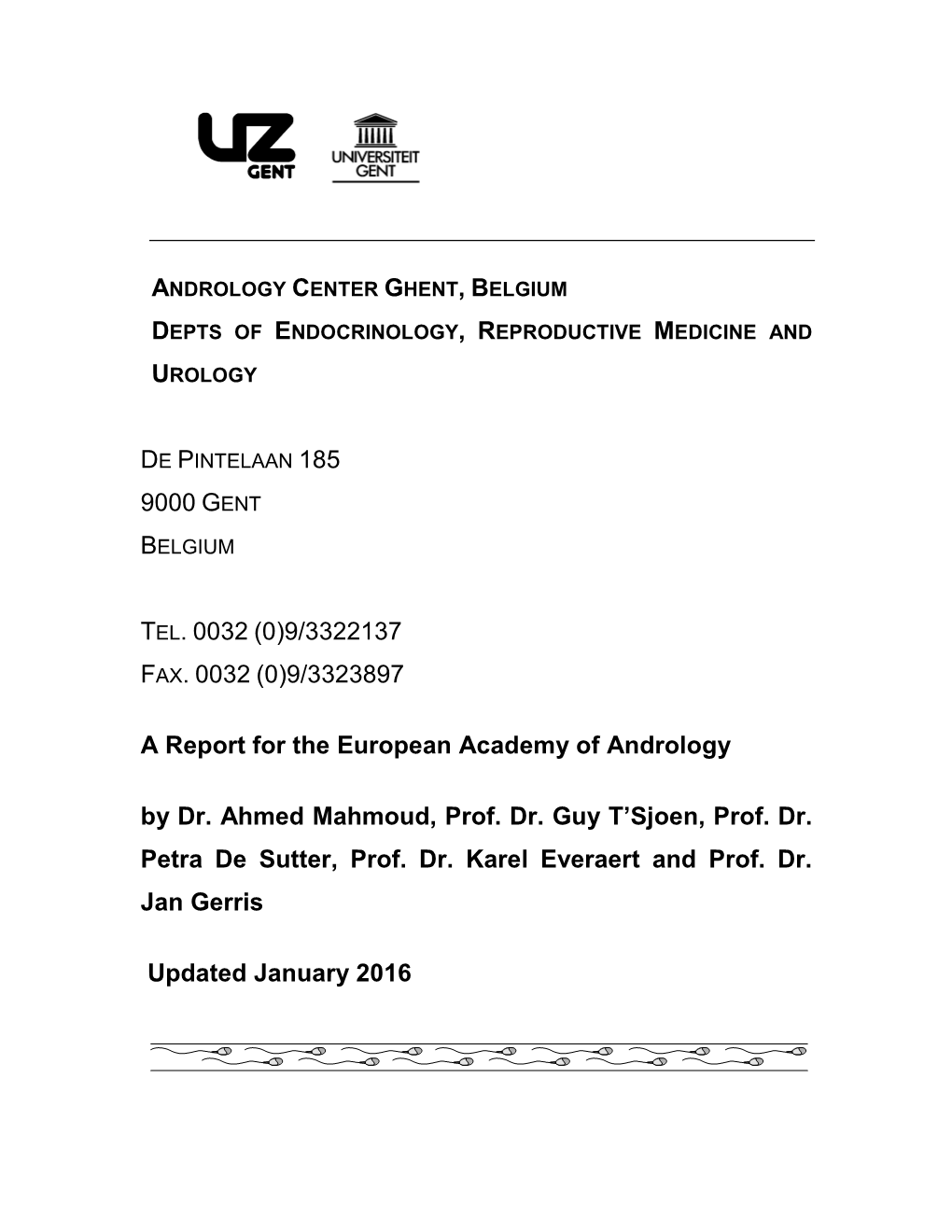 9000 GENT TEL. 0032 (0)9/3322137 FAX. 0032 (0)9/3323897 a Report for the European Academy of Andrology by Dr. Ahmed Mahmoud