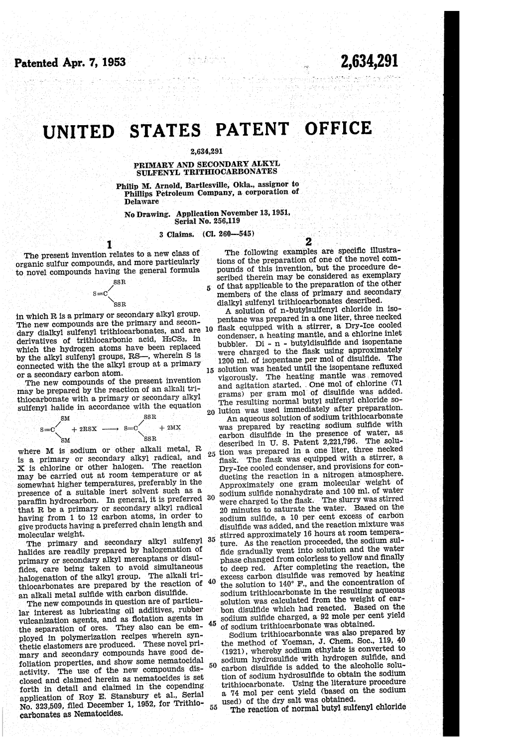 UNITED STATES PATENT OFFICE 2,634,291 PRIMARY and SECONDARY ALKYL SULFENYLTRITHIOCARBONATES Philip M