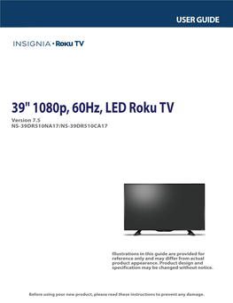 39" 1080P, 60Hz, LED Roku TV Version 7.5 NS-39DR510NA17/NS-39DR510CA17