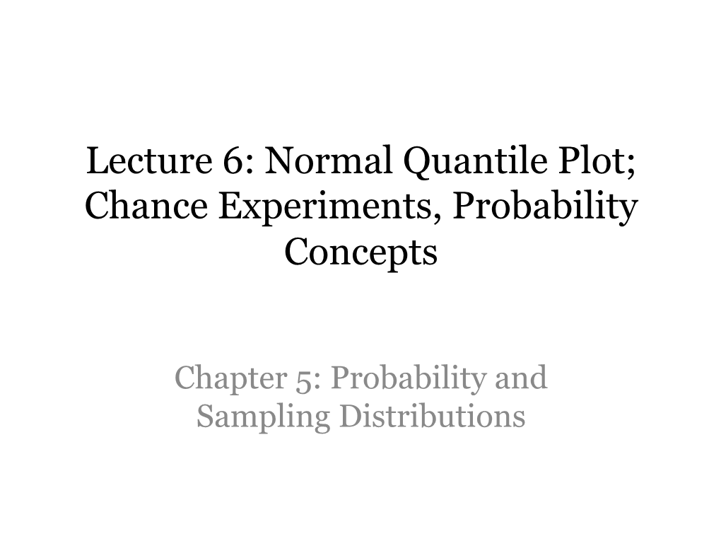 Normal Quantile Plot; Chance Experiments, Probability Concepts