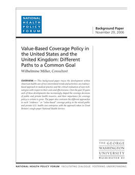 Value-Based Coverage Policy in the United States and the United Kingdom: Different Paths to a Common Goal Wilhelmine Miller, Consultant